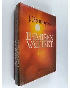 Kirjailijan J Bronowski käytetty kirja Ihmisen vaiheet