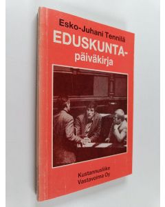 Kirjailijan Esko-Juhani Tennilä käytetty kirja Eduskuntapäiväkirja