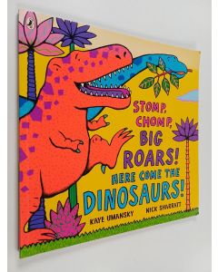 Kirjailijan Kaye Umansky käytetty kirja Stomp, chomp, big roars! : Here come the dinosaurs
