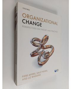 Kirjailijan Piers Myers käytetty kirja Organizational change : perspectives on theory and practice