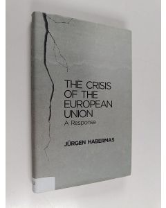 Kirjailijan Jürgen Habermas käytetty kirja The crisis of the European Union : a response