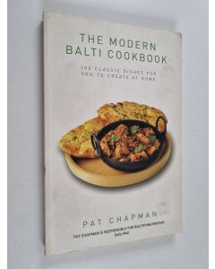 Kirjailijan Pat Chapman käytetty kirja The Modern Balti Cookbook - 100 Classic Dishes for You to Create at Home