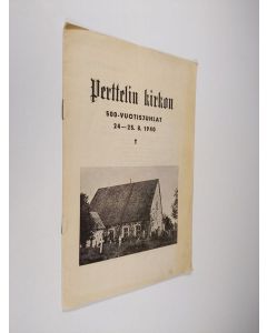 Kirjailijan K. L. Nurmi käytetty teos Perttelin kirkon 500-vuotisjuhlat 24-25.8.1940 : ohjelma