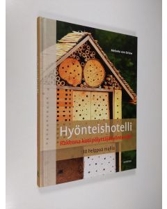 Kirjailijan Melanie von Orlow käytetty kirja Hyönteishotelli : rakenna koti pölyttäjähyönteisille : 30 helppoa mallia