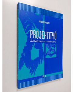 Kirjailijan Pekka Virkki käytetty kirja Projektityö, kehittämisen moottori