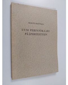 Kirjailijan Martti Rautiala käytetty kirja Uusi perintökaari pääpiirteittäin
