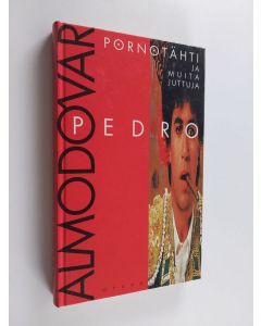 Kirjailijan Pedro Almodovar käytetty kirja Pornotähti ja muita juttuja