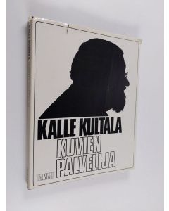 Kirjailijan Kalle Kultala käytetty kirja Kuvien palvelija