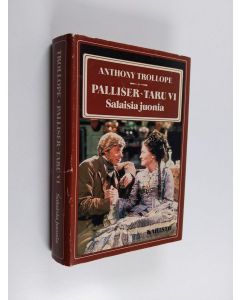 Kirjailijan Anthony Trollope käytetty kirja Palliser-taru 6 : Salaisia juonia