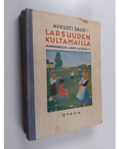 Kirjailijan Aukusti Salo käytetty kirja Lapsuuden kultamailla : alakansakoulun ja kodin lukukirja 2
