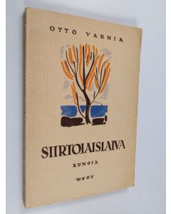 Kirjailijan Otto Varhia käytetty kirja Siirtolaislaiva : runoja