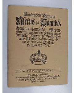 käytetty teos Cuning:sen maij:tin asetus ja säändö, jahtin=ajamisesta, metzän=eläwitten pyytämisestä ja linduin ambumisesta : annettu ja parattu herrain=päivillä Stockholmisa sinä 29. päivänä elo=cuusa, wuonna 1664 - Kuninkaallisen majesteetin asetus ja s