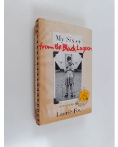 Kirjailijan Laurie Anne Fox käytetty kirja My Sister from the Black Lagoon : A Novel of My Life