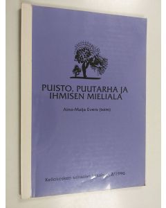 Kirjailijan Aino-Maija Evers & Helsingin yliopisto. Kasvintuotantotieteen laitos käytetty kirja Puisto, puutarha ja ihmisen mieliala