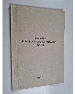 Kirjailijan K. A. Tapola käytetty teos Jalkaväen sotakelpoisuus ja fyysillinen kunto