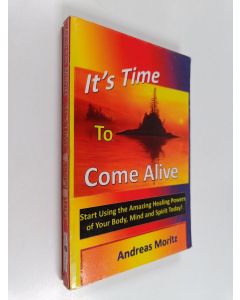 Kirjailijan Andreas Moritz käytetty kirja It's time to come alive