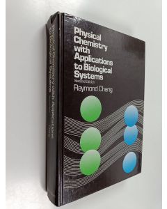 Kirjailijan Raymond Chang käytetty kirja Physical chemistry : with applications to biological systems