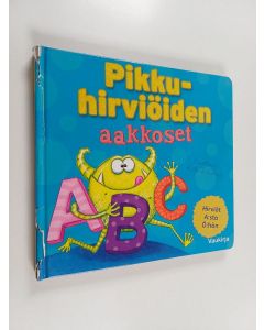 Kirjailijan Kate Daubney käytetty kirja Pikkuhirviöiden aakkoset : hirviöt A:sta Ö:hön