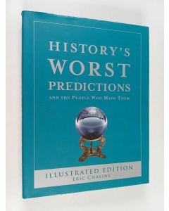 Kirjailijan Eric Chaline käytetty kirja History's Worst Predictions - And the People Who Made Them