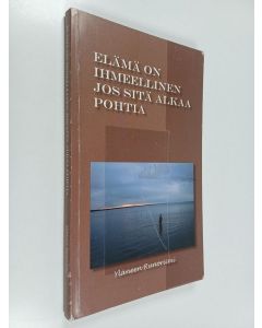 käytetty kirja Elämä on ihmeellinen jos sitä alkaa pohtia