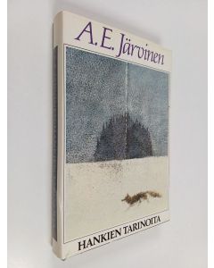 Kirjailijan A. E. Järvinen käytetty kirja Hankien tarinoita ja muita kertomuksia suurilta saloilta