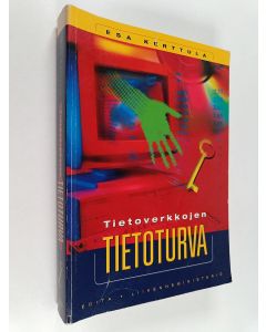 Kirjailijan Esa Kerttula käytetty kirja Tietoverkkojen tietoturva : tarpeet ja teknologiat, internet-tietoturva, suljettujen IP-verkkojen tietoturva, julkisen avaimen infrastruktuuri
