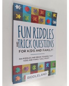 käytetty kirja Fun Riddles and Trick Questions for Kids and Family : 300 Riddles and Brain Teasers That Kids and Family Will Enjoy