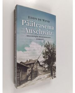 Kirjailijan Eddy de Wind käytetty kirja Pääteasema Auschwitz : selviytyjän muistiinpanot leiriltä