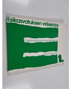 Kirjailijan Aino Pohjanoksa käytetty kirja Esikasvatuksen virikekirja lapsen valmiuksien kehittämiseen 1