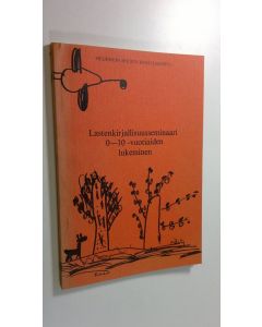 käytetty kirja Lastenkirjallisuusseminaari : 0 - 10 -vuotiaiden lukeminen