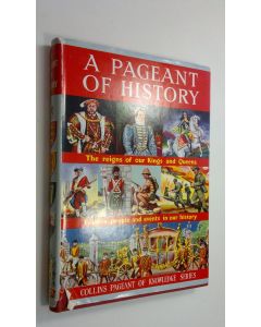 käytetty kirja A Pageant of History : The reigns of our Kings and Queens ; Famous people and events in our History