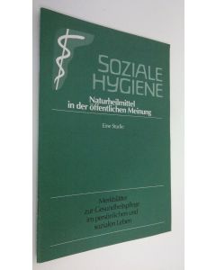 Kirjailijan Eine Studie käytetty teos Soziale Hygiene : Naturheilmittel in der öffentlichen Meinung