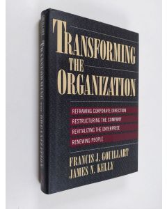 Kirjailijan Francis J. Gouillart käytetty kirja Transforming the Organization (ERINOMAINEN)