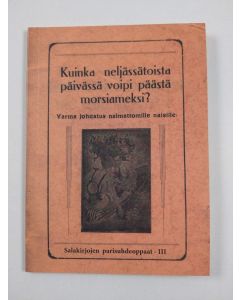 uusi kirja Kuinka neljässätoista päivässä voipi päästä morsiameksi : varma johdatus naimattomille naisille