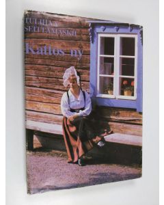 Tekijän Pirkko ym. Vilppula-Harkio  käytetty kirja Kattos ny : tulihaa seittämäskii : mäntsäläisten kirja mäntsäläisille : ystävän kirja ystäville