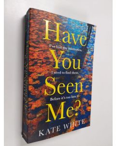 Kirjailijan Kate White käytetty kirja Have you seen me?