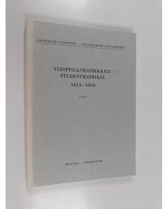 käytetty kirja Helsingin yliopisto: Ylioppilasmatrikkeli 1853-1868  = Helsingfors universitet : Studentsmatrikel 1853-1868