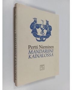 Kirjailijan Pertti Nieminen käytetty kirja Mandariini kainalossa : kirjoituksia vanhan Kiinan kulttuurista, eritoten runoudesta