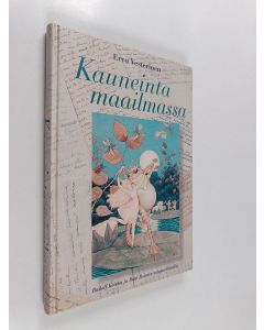 Kirjailijan Ervo Vesterinen käytetty kirja Kauneinta maailmassa : Rudolf Koivun ja Raul Roineen satujen lähteillä