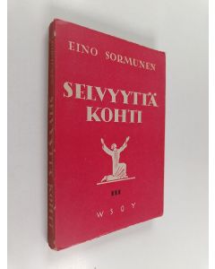Kirjailijan Eino Sormunen käytetty kirja Selvyyttä kohti 3 : kulttuurikriitillisiä tutkielmia
