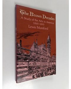 Kirjailijan Lewis Mumford käytetty kirja The Brown Decades - A Study of the Arts in America 1865-1895