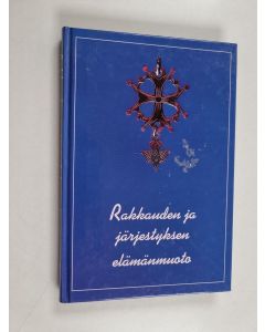 käytetty kirja Rakkauden ja järjestyksen elämänmuoto : Reuillyn diakonissayhteisön sääntökirja