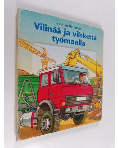 Kirjailijan Stephan Baumann käytetty kirja Vilinää ja vilskettä työmaalla
