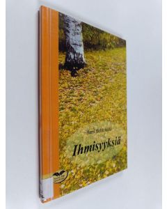 Kirjailijan Harri Holtinkoski käytetty kirja Ihmisyyksiä