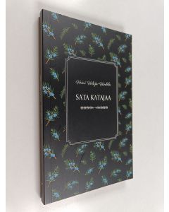 Kirjailijan Heini Kataja-Kantola käytetty kirja Sata katajaa : Heini Kataja-Kantolan koottuja ja uusia runoja - Heini Kataja-Kantolan koottuja ja uusia runoja