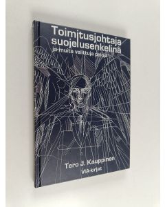 Kirjailijan Tero J. Kauppinen käytetty kirja Toimitusjohtaja suojelusenkelinä ja muita valittuja paloja