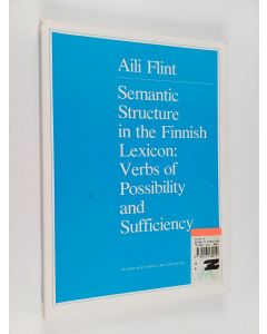 Kirjailijan Aili Flint käytetty kirja Semantic structure in the Finnish lexicon : verbs of possibility and sufficiency - Verbs of possibility and sufficiency