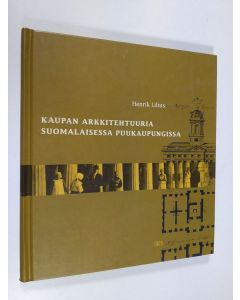 Kirjailijan Henrik Lilius käytetty kirja Kaupan arkkitehtuuria suomalaisessa puukaupungissa