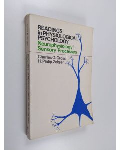 Kirjailijan Charles G. Gross & Philip H. Zeigler käytetty kirja Readings in Physiological Psychology: Neurophysiology / Sensory Processes