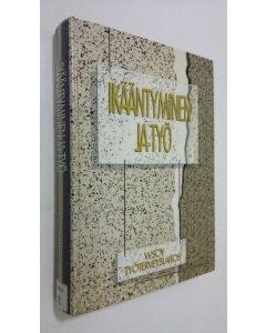 Kirjailijan Jorma ym. Kuusinen käytetty kirja Ikääntyminen ja työ